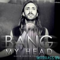 Музыка David Guetta feat Sia - Bang My Head (Original Mix)