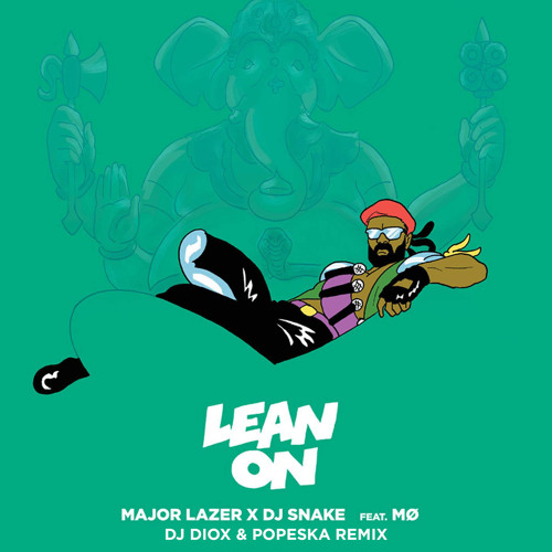 Музыка Major Lazer & DJ Snake feat. MO - Lean On (Popeska Remix)