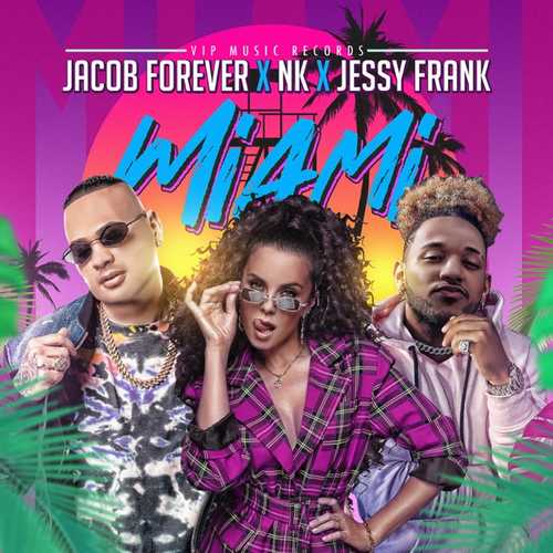 Музыка Jacob Forever - Miami (feat. NK & Jessy Frank)
