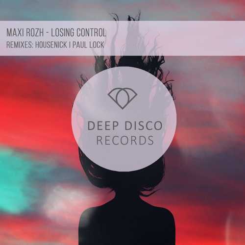 Музыка Maxi Rozh - Losing Control (Original Mix)