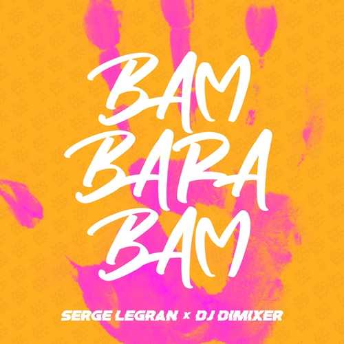 Музыка Serge Legran - Bam Barabam (feat. DJ DimixeR)