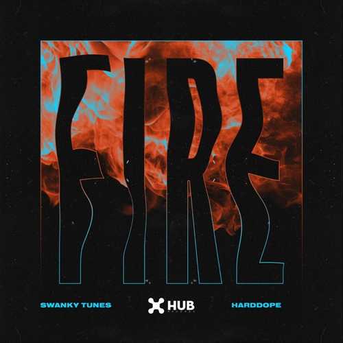 Музыка Swanky Tunes - Fire (feat. Harddope)