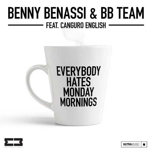 Музыка Benny Benassi & BB Team feat. Canguro English - Everybody Hates Monday Mornings (Extended Mix)