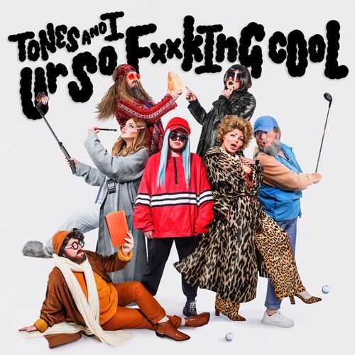 Музыка Tones And I - Ur So F**kInG cOoL
