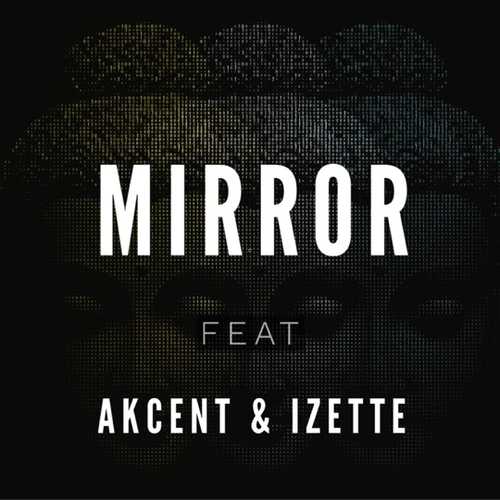 Музыка Diotic - Mirror (feat. Akcent & Izette)