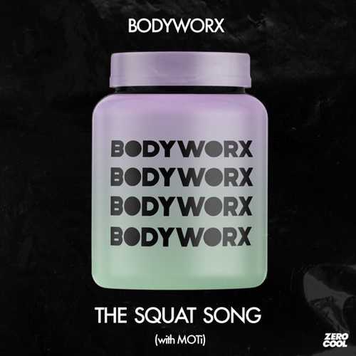Музыка Bodyworx - The Squat Song (feat. MOTi)