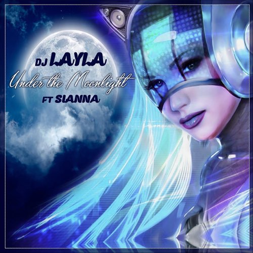 Музыка DJ Layla - Under The Moonlight (feat. Sianna)