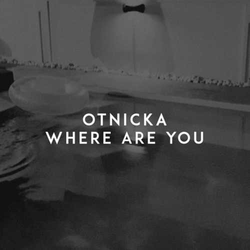 Музыка Otnicka - Where Are You