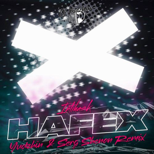 Музыка Hafex - Intihask (Yudzhin & Serg Shenon Remix)