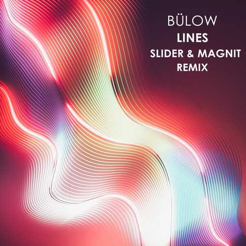 Музыка Bülow - Lines (Slider & Magnit Remix)