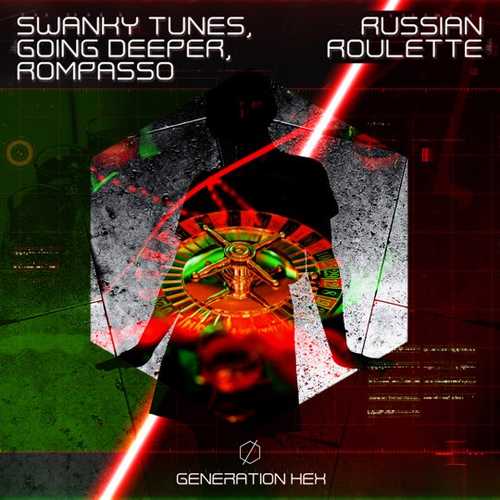 Музыка Swanky Tunes - Russian Roulette (feat. Going Deeper & Rompasso)