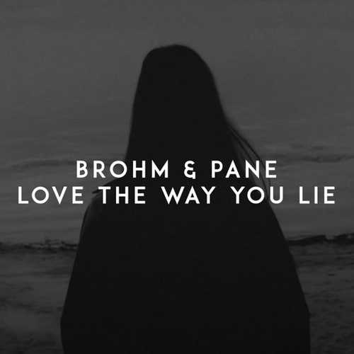 Музыка Brohm - Love The Way You Lie (feat. Pane)