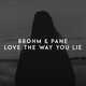 Музыка Brohm - Love The Way You Lie (feat. Pane)