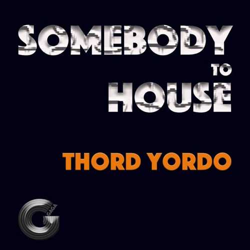 Музыка Thord Yordo - Somebody To House (Extended Mix)