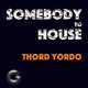 Музыка Thord Yordo - Somebody To House (Extended Mix)