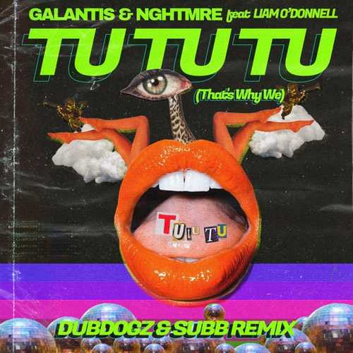 Музыка Galantis & Nghtmre feat. Liam O'Donnell - Tu Tu Tu (That's Why We) (Dubdogz & SUBB Remix)