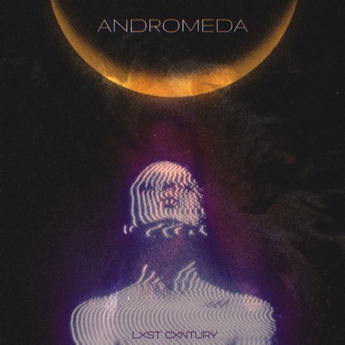 Музыка Lxst Cxntury - Andromeda