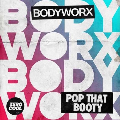 Музыка Bodyworx - Pop That Booty (Extended Mix)