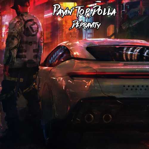 Музыка Payin' Top Dolla - Depravity