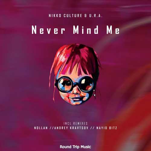 Музыка Nikko Culture & U.R.A. - Never Mind Me (Andrey Kravtsov Remix)