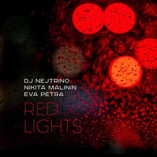 Музыка DJ Nejtrino - Red Lights (feat. Никита Малини & Eva Petra)