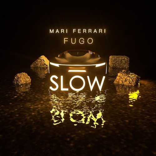 Музыка Mari Ferrari - Slow (feat. Fugo)
