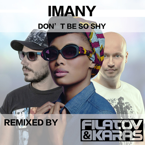 Музыка Imany feat. Filatov & Karas - Don't Be So Shy (Radio Mix)