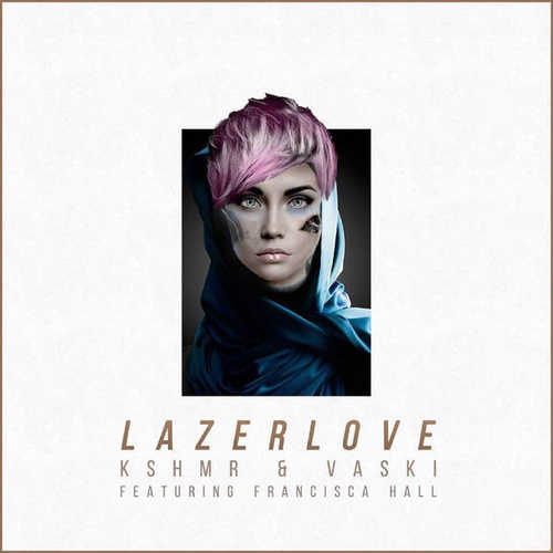 Музыка KSHMR & Vaski - Lazer Love (feat. Francisca Hall)