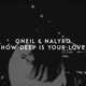 Музыка Oneil - How Deep Is Your Love (feat. Nalyro)