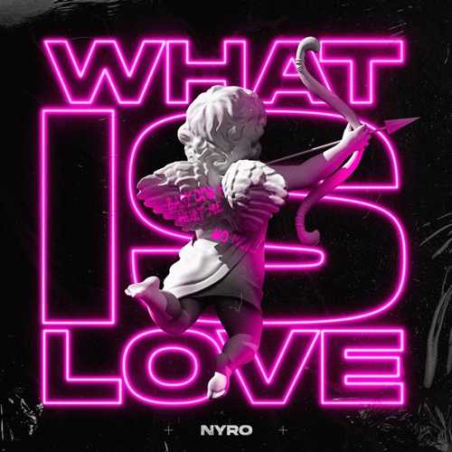 Музыка Nyro - What Is Love (Radio Edit)