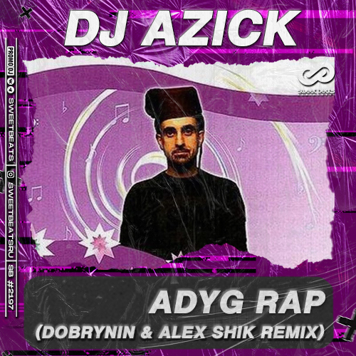 Музыка DJ Azick - Adyg Rap (Dobrynin & Alex Shik Remix)