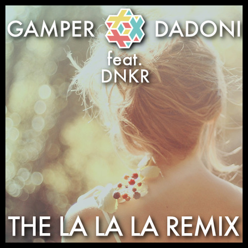 Музыка Gamper & Dadoni feat. Dnkr - The La La La (Remix)