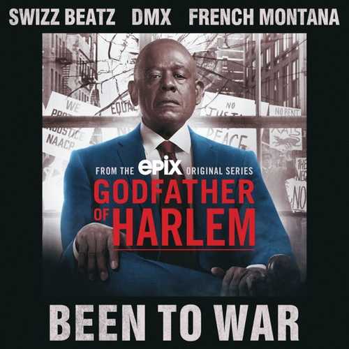 Музыка Godfather Of Harlem - Been To War (feat. Swizz Beatz & DMX & French Montana)