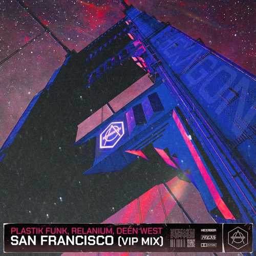 Музыка Plastik Funk & Relanium feat. Deen West - San Francisco (VIP Mix)