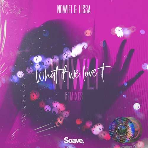 Музыка No-Wifi & LissA - What If We Love It (Tyson Bay Remix)