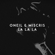 Музыка Oneil - La La La (feat. Miscris)