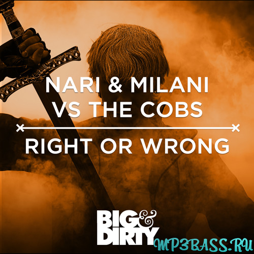Музыка Nari & Milani vs The Cobs - Right Or Wrong (Original Mix)