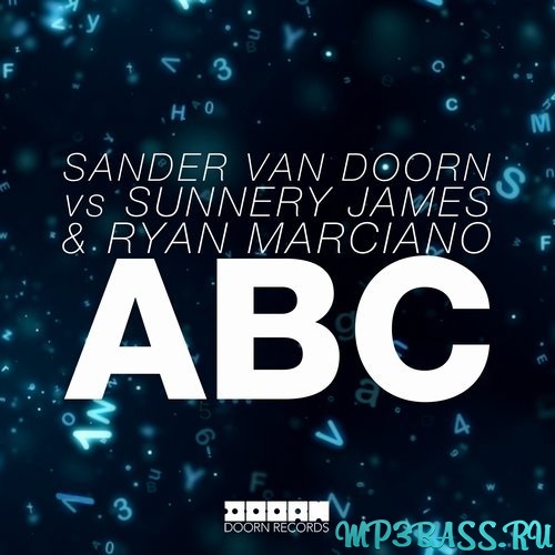 Музыка Sander Van Doorn & Sunnery James & Ryan Marciano - ABC (Original Mix)