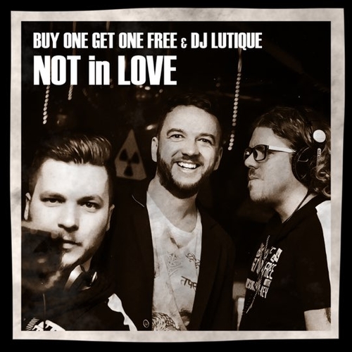Музыка Buy One Get One Free & DJ Lutique - Not In Love (Radio Edit)