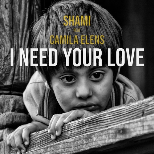 Музыка Shami - I Need Your Love (feat. Camila Elens)