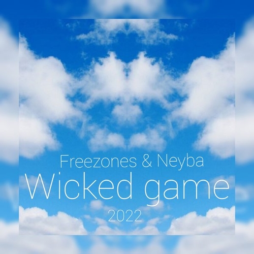 Музыка Freezones - Wicked Game 2022 (feat. Neyba)