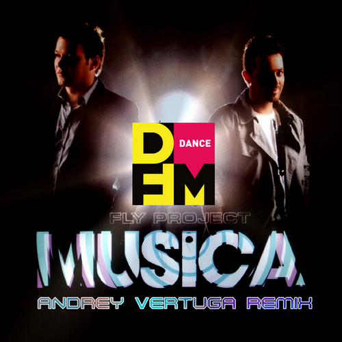 Музыка Fly Project - Musica (Andrey Vertuga DFM Remix)