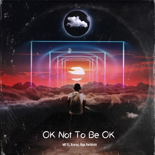 Музыка MD DJ - Ok Not To Be Ok (feat. Ikarus & Olga Verbitchi)