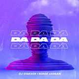 Музыка DJ DimixeR - Da Da Da (feat. Serge Legran)