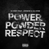 Музыка 50 Cent - Power Powder Respect (feat. Jeremih & Lil Durk)
