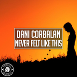 Музыка Dani Corbalan - Never Felt Like This