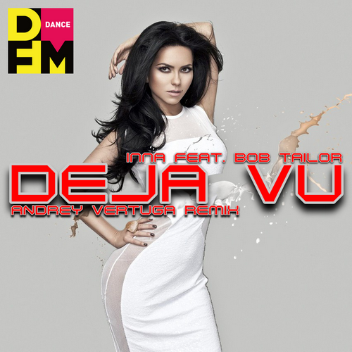 Музыка Inna & Bob Taylor - Deja Vu (Andrey Vertuga Remix)