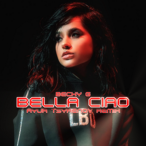 Музыка Becky G - Bella Ciao (Ayur Tsyrenov Remix)