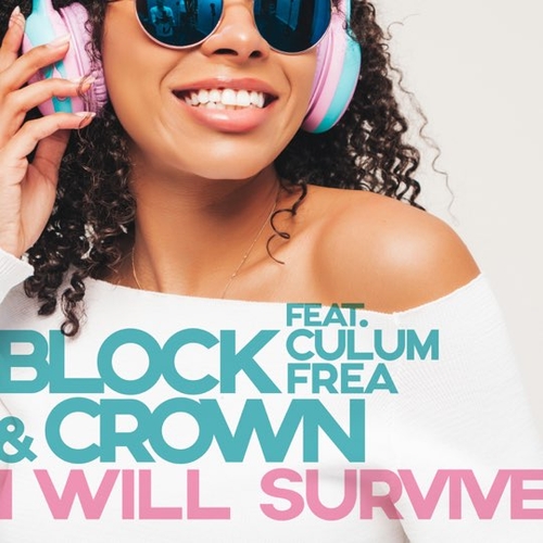 Музыка Block & Crown - I Will Survive (feat. Culum Frea)
