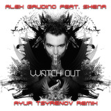 Музыка Alex Gaudino & Shena - Watch Out (Ayur Tsyrenov Remix)